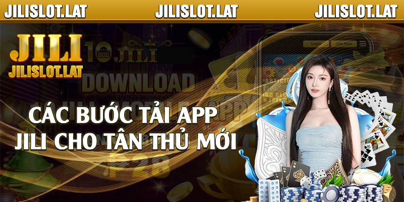 Các bước tải app Jili cho tân thủ mới