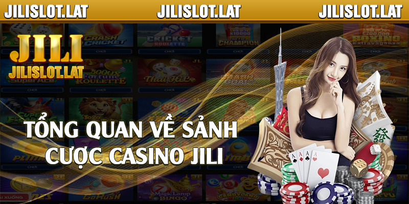 Tổng quan về sảnh cược casino Jili